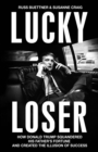 Lucky Loser : How Donald Trump Squandered His Father's Fortune and Created the Illusion of Success - eBook