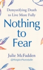 Nothing to Fear : Demystifying Death to Live More Fully - eBook
