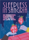 Sleepless in Sangria : 60 romcom cocktails you’ll fall in love with - Book