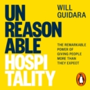 Unreasonable Hospitality : The Remarkable Power of Giving People More Than They Expect - eAudiobook