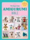 The Super Cute Amigurumi Bible - Book