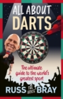 All About Darts : The ultimate guide to the world's greatest sport - Book