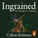 Ingrained : The making of a craftsman - eAudiobook