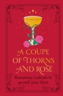 A Coupe of Thorns and Rose : Romantasy cocktails to quench your thirst - Book