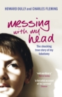 Messing with My Head : The shocking true story of my lobotomy - eBook