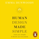 Human Design Made Simple : Unlock your strengths & discover your true purpose - eAudiobook