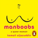 Manboobs : A very queer memoir - eAudiobook