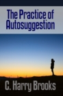 The Practice of Autosuggestion - eBook