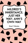 Mildred's Inheritance; Just Her Way; Ann's Own Way - eBook