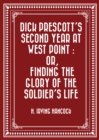 Dick Prescott's Second Year at West Point : Or, Finding the Glory of the Soldier's Life - eBook