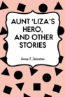 Aunt 'Liza's Hero, and Other Stories - eBook