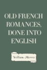 Old French Romances, Done into English - eBook