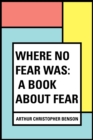Where No Fear Was: A Book About Fear - eBook