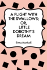 A Flight with the Swallows; Or, Little Dorothy's Dream - eBook