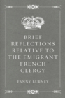 Brief Reflections relative to the Emigrant French Clergy - eBook