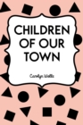 Children of Our Town - eBook
