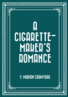 A Cigarette-Maker's Romance - eBook