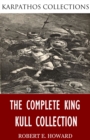 The Complete King Kull Collection - eBook