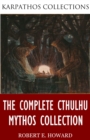 The Complete Cthulhu Mythos Collection - eBook