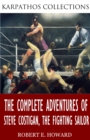 The Complete Adventures of Steve Costigan, the Fighting Sailor - eBook