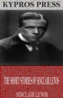 The Short Stories of Sinclair Lewis - eBook