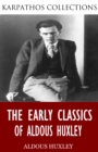 The Early Classics of Aldous Huxley - eBook