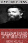 The Paradise of Bachelors and the Tartarus of Maids - eBook