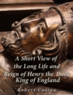 A Short View of the Long Life and Reign of Henry the Third, King of England - eBook