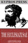 The Ecclesiazusae - eBook