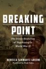 Breaking Point : The Ironic Evolution of Psychiatry in World War II - Book