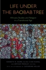 Life Under the Baobab Tree : Africana Studies and Religion in a Transitional Age - eBook