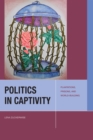 Politics in Captivity : Plantations, Prisons, and World-Building - Book