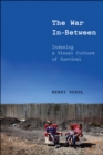The War In-Between : Indexing a Visual Culture of Survival - Book