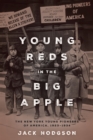 Young Reds in the Big Apple : The New York Young Pioneers of America, 1923-1934 - Book