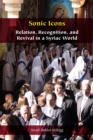 Sonic Icons : Relation, Recognition, and Revival in a Syriac World - Book