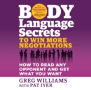 Body Language Secrets to Win More Negotiations : How to Read Any Opponent and Get What You Want - eAudiobook