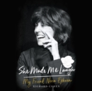 She Made Me Laugh : My Friend Nora Ephron - eAudiobook