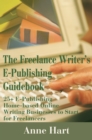 The Freelance Writer's E-Publishing Guidebook : 25+ E-Publishing Home-Based Online Writing Businesses to Start for Freelancers - eBook