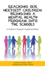 Reaching Our Neediest Children: Bringing a Mental Health Program into the Schools : A Guide to Program Implementation - eBook