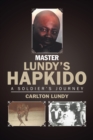 Master Lundy'S Hapkido : A Soldier'S Journey - eBook