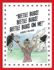 "Beetle Bugs!  Beetle Bugs!  Beetle Bugs on Me!" - eBook