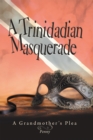 A Trinidadian Masquerade : A Grandmother'S Plea - eBook