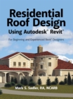 Residential Roof Design Using Autodesk(R) Revit(R) : For Beginning and Experienced Revit(R) Designers - eBook