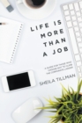 Life Is More Than a Job : A Guide for Those Who Choose Not to Climb the Corporate Ladder - eBook