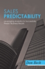Sales Predictability : Leveraging Analytics to Successfully Predict Business Results - eBook
