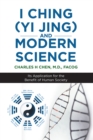 I Ching (Yi Jing) and Modern Science : Its Application for the Benefit of Human Society - eBook