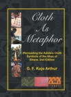 Cloth as Metaphor: (Re)Reading the Adinkra Cloth : Symbols of the Akan of Ghana, 2Nd Edition - eBook