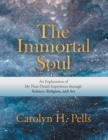 The Immortal Soul : An Explanation of My Near-Death Experience Through Science, Religion, and Art - eBook