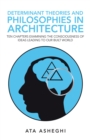 Determinant Theories and Philosophies in Architecture : Ten Chapters Examining the Consciousness of Ideas Leading to Our Built World - eBook