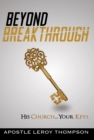 Beyond Breakthrough : His Church, Your Keys - eBook